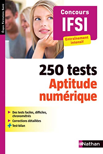 250 tests, aptitude numérique : concours IFSI : entraînement intensif