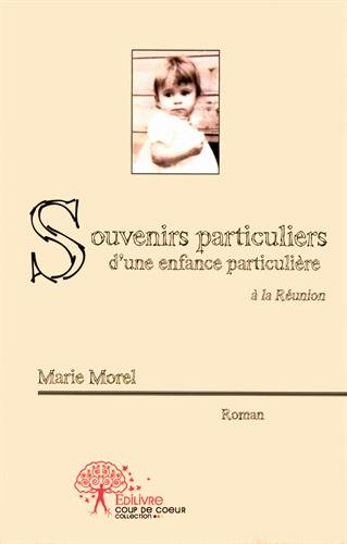 Souvenirs particuliers d'une enfance particulière à la Réunion