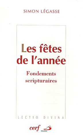 Les fêtes de l'année : fondements scriptuaires : que fêtons-nous ?