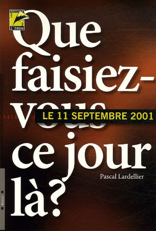 11 septembre 2001... que faisiez-vous ce jour-là ? : entre sociologie du quotidien et histoire du te