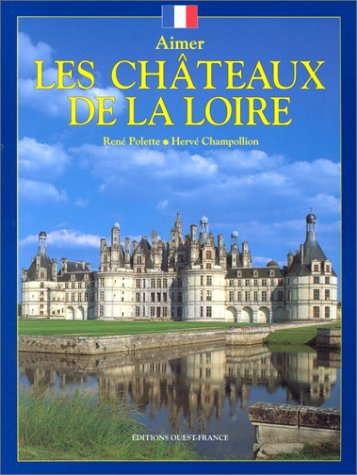 Aimer les châteaux de la Loire
