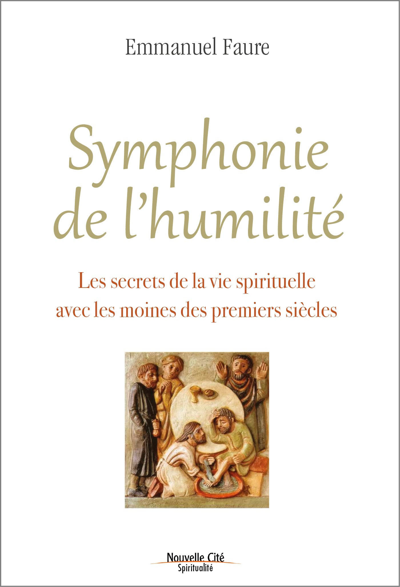 Symphonie de l'humilité : les secrets de la vie spirituelle avec les moines des premiers siècles