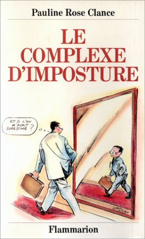 Le Complexe d'imposture ou Comment surmonter la peur qui mine votre réussite