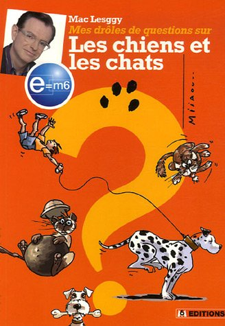 Mes drôles de questions sur les chiens et les chats