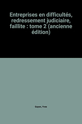 entreprises en difficultés, redressement judiciaire, faillite : tome 2 (ancienne édition)