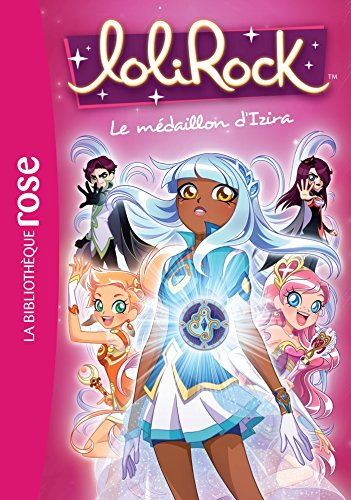 Lolirock. Vol. 3. Le médaillon d'Izira