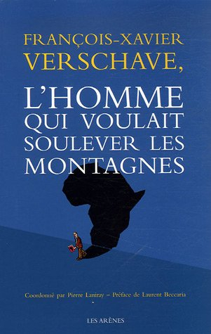 François-Xavier Verschave, l'homme qui voulait soulever des montagnes