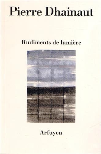 Rudiments de lumière. Une écoute après l'autre. Au présent des poèmes