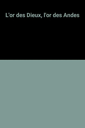 L'Or des dieux, l'or des Andes : Pérou, Equateur et Colombie