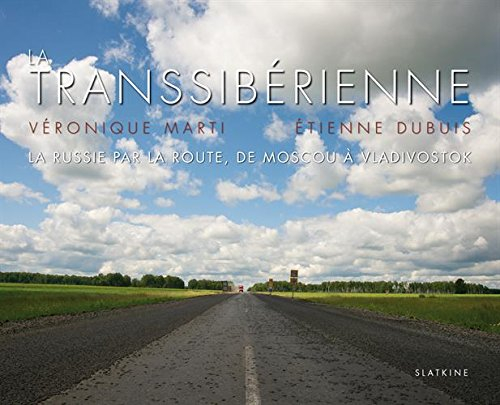 La transsibérienne : la Russie par la route, de Moscou à Vladivostok
