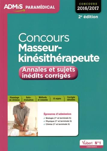 Concours masseur-kinésithérapeute, 2016-2017 : annales et sujets inédits corrigés