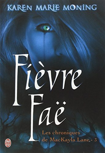 Les chroniques de MacKayla Lane. Vol. 3. Fièvre Faë
