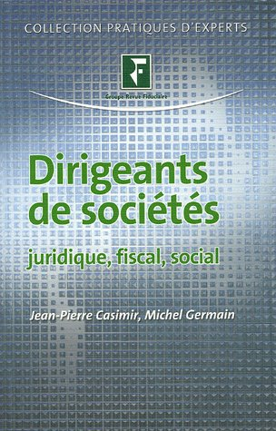 Dirigeants de sociétés : juridique, fiscal, social