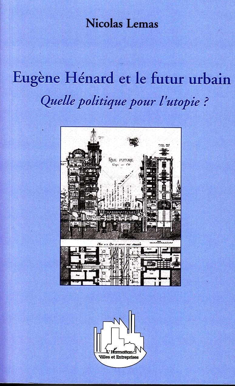Eugène Hénard et le futur urbain : quelle politique pour l'utopie ?