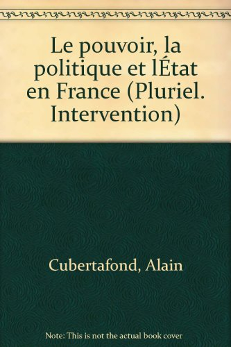 Le Pouvoir, la politique et l'Etat en France