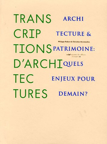 Transcriptions d'architectures : architecture et patrimoine, quels enjeux pour demain ?