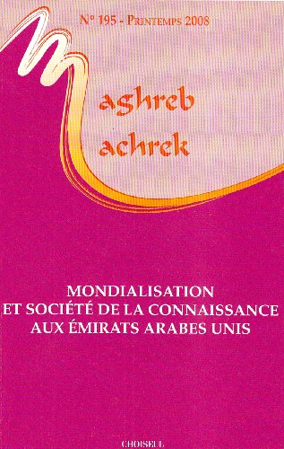 Maghreb Machrek, n° 195. Mondialisation et société de la connaissance aux Emirats arabes unis