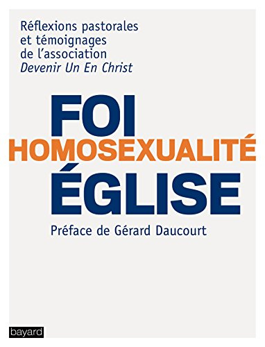 Foi, homosexualité, Eglise : réflexions pastorales et témoignages