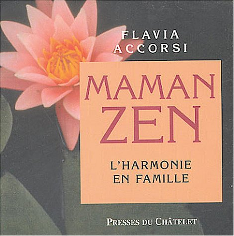 Maman zen : l'harmonie en famille