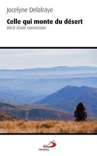 Celle qui monte du désert : récit d'une conversion