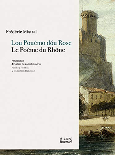 Lou pouèmo dou Rose. Le poème du Rhône