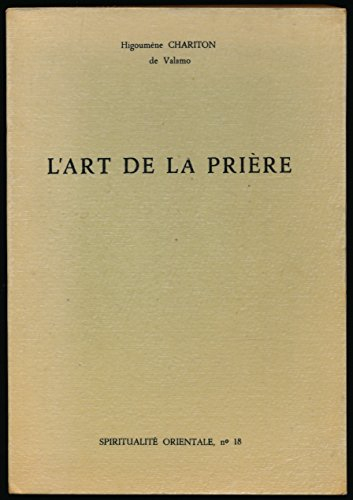 l'art de la prière : anthologie de textes spirituels sur la prière du coeur - présentation de archim