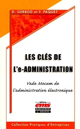 Les clés de l'e-administration : vade-mecum de l'administration électronique