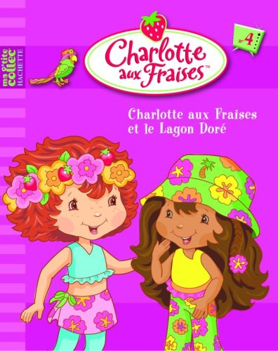 Charlotte aux fraises. Vol. 4. Charlotte aux fraises et le lagon doré