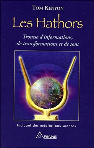 Les Hathors : trousse d'informations, de transformations et de sons