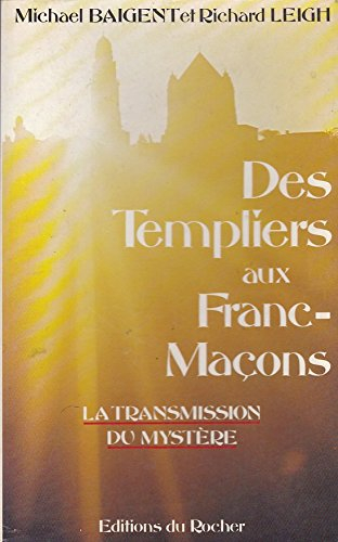 des templiers aux francs-maçons : la transmission du mystère