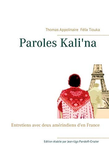 Paroles kali'na : Entretiens avec deux amérindiens d'en France