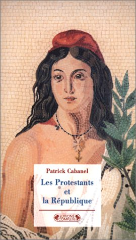 Les protestants et la République : de 1870 à nos jours