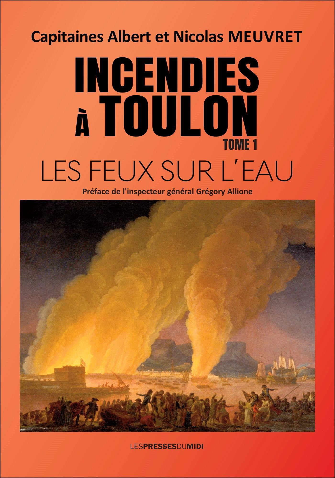 Incendies à Toulon. Vol. 1. Les feux sur l'eau