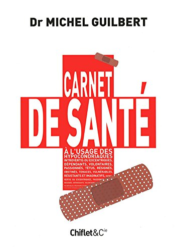 Carnet de santé : à l'usage des hypocondriaques, introvertis ou excentriques, dépendants, volontaire