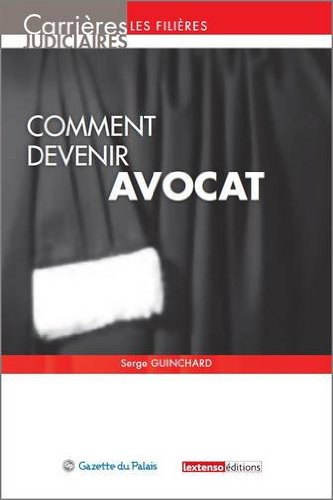 Comment devenir avocat : l'examen des IEJ pour entrer dans un CRFPA, l'examen du CAPA : les voies d'