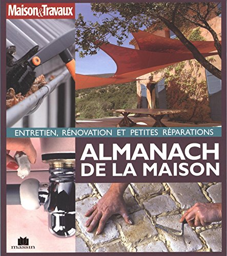 Almanach de la maison : entretien, rénovation et petites réparations
