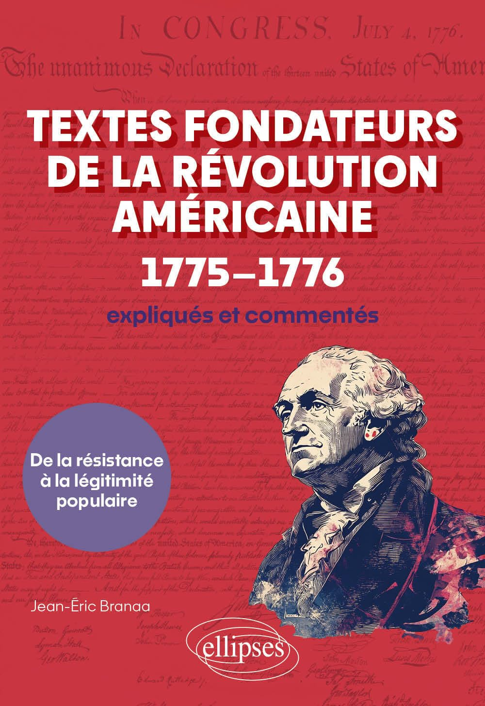 Textes fondateurs de la révolution américaine, 1775-1776 : expliqués et commentés : de la résistance