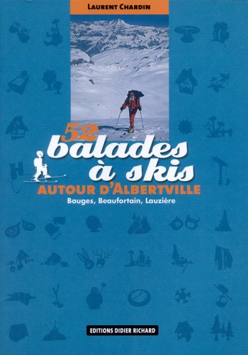 52 balades à skis autour d'Albertville : Bauges, Beaufortain, Lauzière