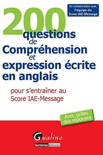 200 questions de compréhension et expression écrite en anglais pour s'entraîner au Score IAE-Message
