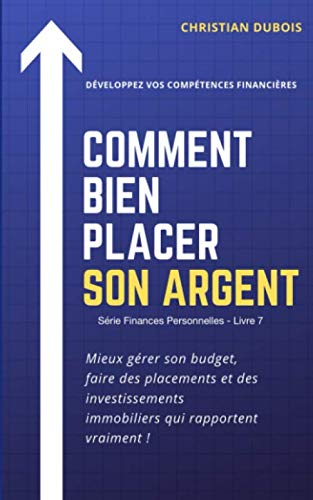 Comment bien placer son argent. (Série Finances personnelles -Livre 7): Mieux gérer son budget, fair