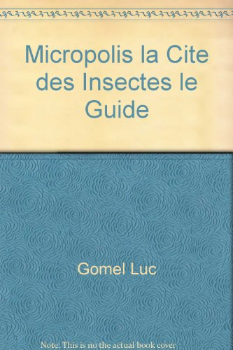 Micropolis, la cité des insectes : le guide