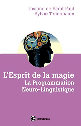 L'esprit de la magie : la programmation neuro-linguistique