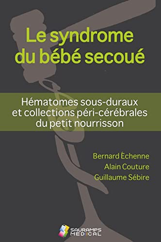 Le syndrome du bébé secoué : hématomes sous-duraux et collections péri-cérébrales du petit nourrisso
