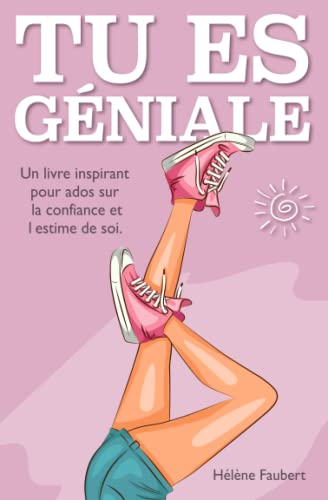Tu es géniale: 10 histoires inspirantes pour jeunes filles ados sur la confiance et l’affirmation de