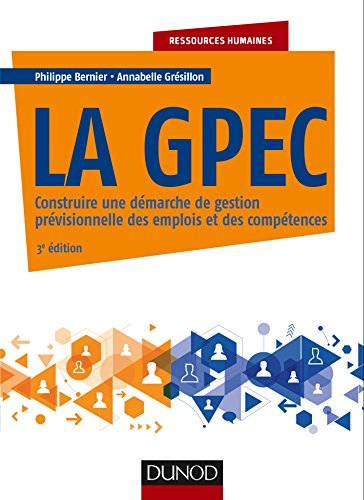 La GPEC : construire une démarche de gestion prévisionnelle des emplois et des compétences