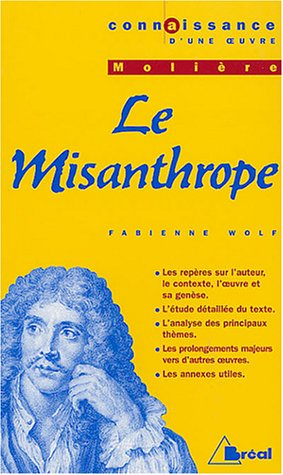 Le misanthrope, Molière : les repères sur l'auteur, le contexte, l'oeuvre et sa genèse, l'étude déta