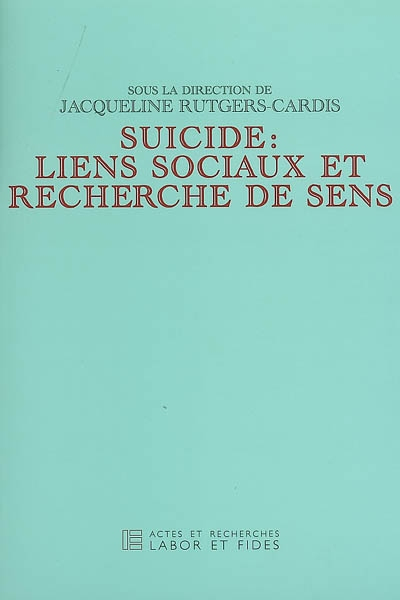 Suicide : liens sociaux et recherche de sens : actes du congrès interdisciplinaire ASICS & IES-FEPS,