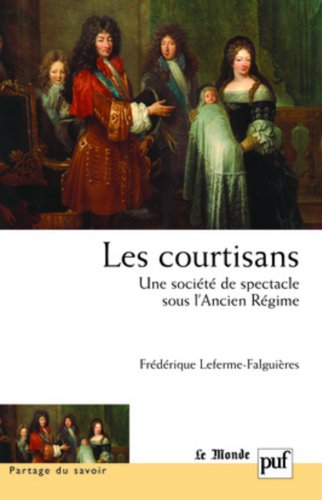 Les courtisans : une société de spectacle sous l'Ancien régime