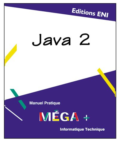 Java 2 : manuel pratique