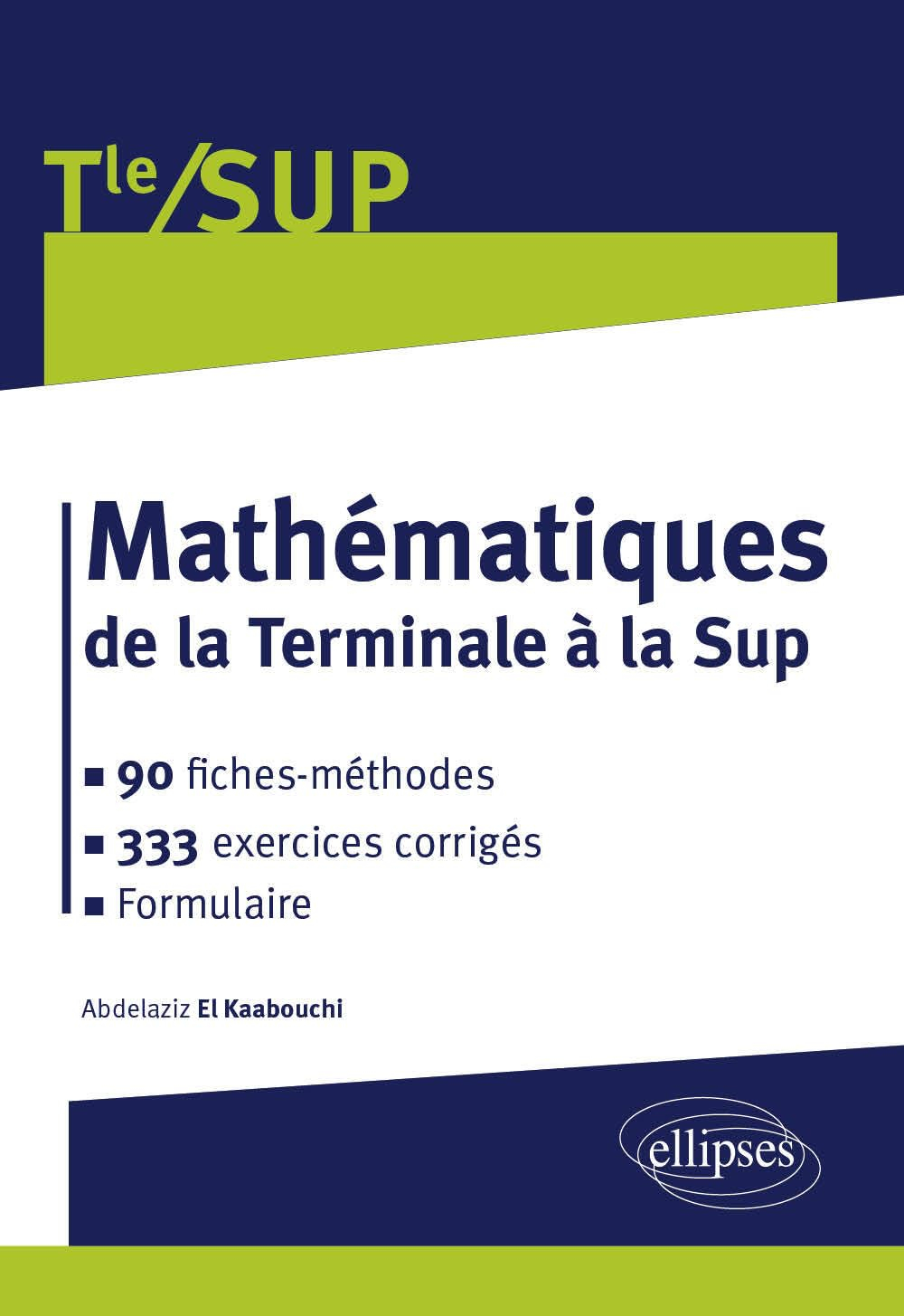 Mathématiques de la terminale à la sup : 90 fiches-méthodes, 333 exercices corrigés, formulaire